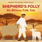 Shepherd's Folly. An African Folk Tale af Olivia Fraser og Aadhya Shivakumar