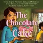 The Chocolate Cake af Sonal Gupta Vaswani, Shital Choudhary og Ruchi Shah