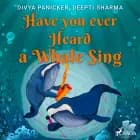 Have you ever Heard a Whale Sing af Deepti Sharma og Divya Panicker