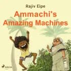 Ammachi's Amazing Machines af Rajiv Eipe