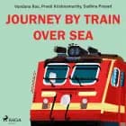 Journey by train over sea af Sadhna Prasad, Preeti Krishnamurthy og Vandana Rao