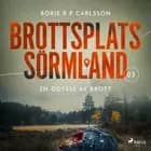Brottsplats Sörmland. 3, En odyssé av brott af Börje R P Carlsson