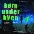 Børn under byen af Søren K. Barsøe