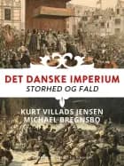 Det danske imperium. Storhed og fald af Michael Bregnsbo og Kurt Villads Jensen