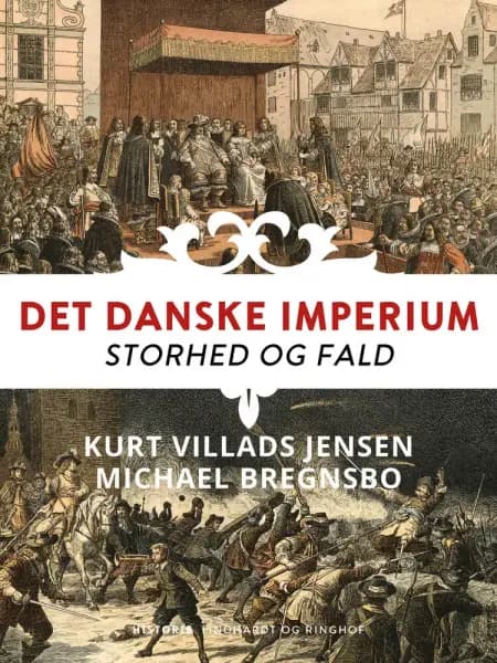 Det danske imperium. Storhed og fald af Michael Bregnsbo