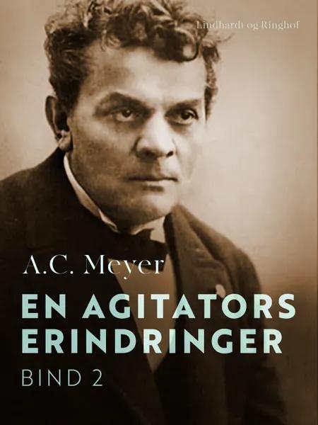 En agitators erindringer. Bind 2 af A.C. Meyer