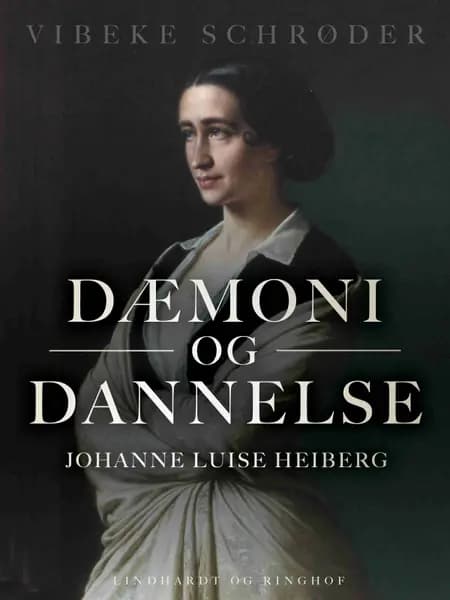 Dæmoni og dannelse. Johanne Luise Heiberg af Vibeke Schrøder