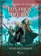 Los hijos del rey: una historia de fantasía af Peter Gotthardt