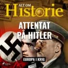 Attentat på Hitler af Alt om Historie
