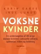 Voksne kvinder. En undersøgelse af 40-årige danske kvinders seksuelle adfærd, oplevelse, viden og holdning af Inge Lunde og Karin Garde