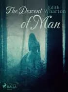 The Descent of Man af Edith Wharton