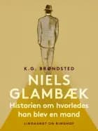 Niels Glambæk. Historien om hvorledes han blev en mand af K.G. Brøndsted