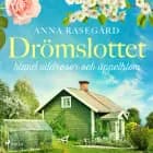 Drömslottet: bland vildrosor och äppelblom af Anna Rasegård