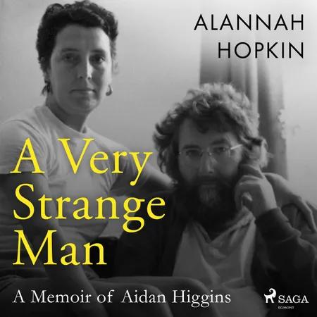 A Very Strange Man: a Memoir of Aidan Higgins af Alannah Hopkin