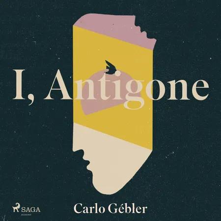 I, Antigone af Carlo Gébler