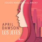 Los jefes - ¿Quién manda en el amor? af April Dawson
