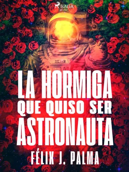 La hormiga que quiso ser astronauta af Félix Palma Macías