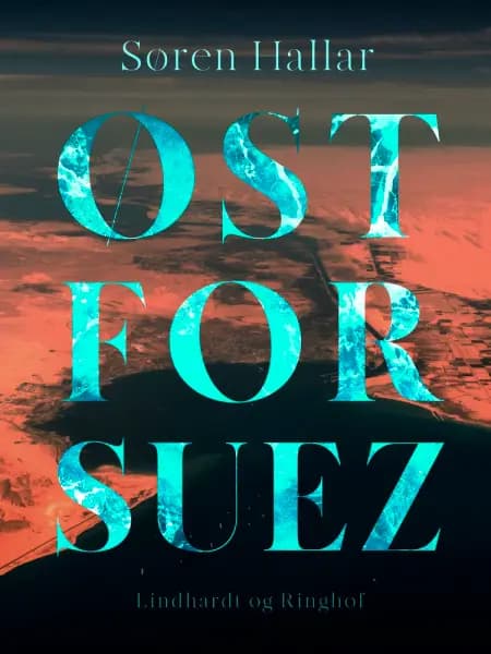 Øst for Suez af Søren Hallar