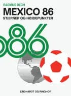 Mexico 86. Stjerner og højdepunkter af Rasmus Bech