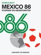Mexico 86. Stjerner og højdepunkter af Rasmus Bech