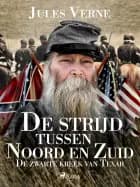 De strijd tussen Noord en Zuid - De zwarte kreek van Texar af Jules Verne