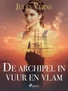 De archipel in vuur en vlam af Jules Verne