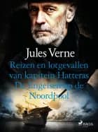 Reizen en lotgevallen van kapitein Hatteras - De Engelsen op de Noordpool af Jules Verne