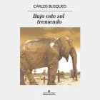 Bajo este sol tremendo af Carlos Busqued