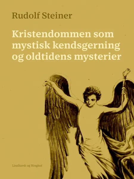 Kristendommen som mystisk kendsgerning og oldtidens mysterier af Rudolf Steiner