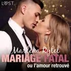 Mariage fatal ou l’amour retrouvé - une nouvelle érotique af Marlena Rytel