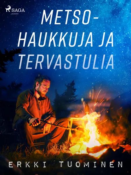 Metsohaukkuja ja tervastulia af Erkki Tuominen