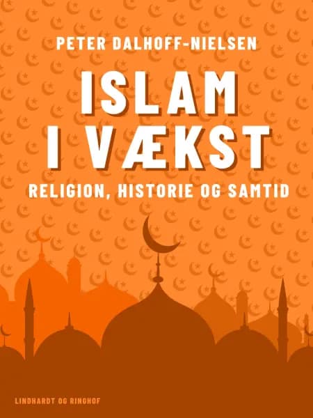 Islam i vækst. Religion, historie og samtid af Peter Dalhoff-Nielsen