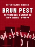 Brun pest. Fremmedhad, racisme og ny-nazisme i Europa af Peter Dalhoff-Nielsen