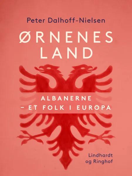 Ørnenes land. Albanerne - et folk i Europa af Peter Dalhoff-Nielsen