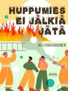 Huppumies ei jälkiä jätä af Olli Hakkarainen