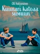 Kuunari katoaa sumuun af Olli Hakkarainen