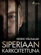 Siperiaan karkoitettuna af Heikki Välisalmi