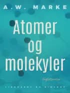 Atomer og molekyler af A.W. Marke