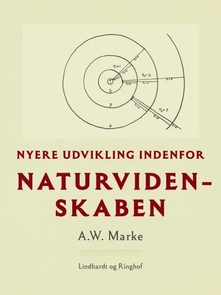 Nyere udvikling indenfor naturvidenskaben af A.W. Marke