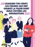 Cracking the Code : Les femmes qui ont changé la façon dont nous voyons les ordinateurs af Alisha Sadikot og Shreyas R Krishnan