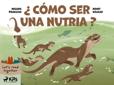 Cómo ser una nutria af Rohit Kelkar