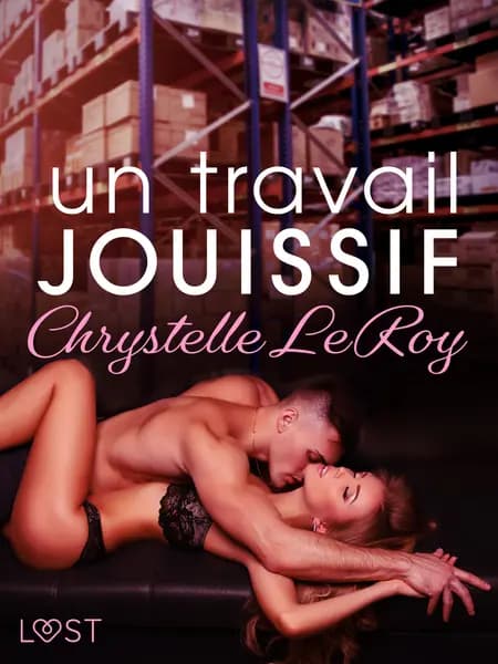 Un travail jouissif - Une nouvelle érotique af Chrystelle LeRoy