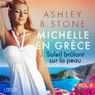 Michelle en Grèce 8 : Soleil brûlant sur la peau - Une nouvelle érotique af Ashley B. Stone