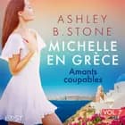 Michelle en Grèce 7 : Amants coupables - Une nouvelle érotique af Ashley B. Stone