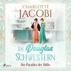 Die Douglas-Schwestern - Das Paradies der Düfte (Die Parfümerie 2) af Charlotte Jacobi