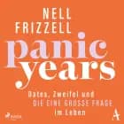 Panic Years: Dates, Zweifel und die eine große Frage im Leben af Nell Frizzell