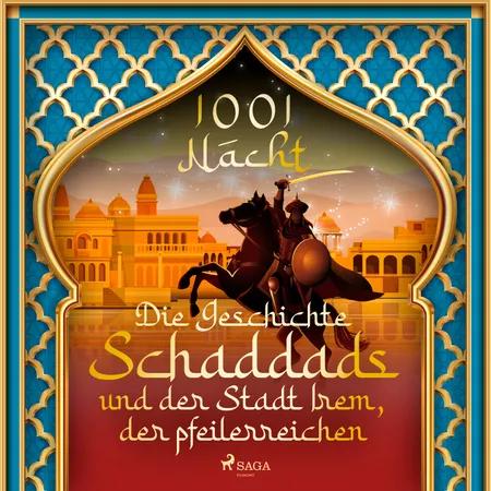 Die Geschichte Schaddads und der Stadt Irem, der pfeilerreichen (1001 Nacht) af Märchen aus 1001 Nacht
