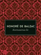 Kurtisanernas liv af Honoré de Balzac
