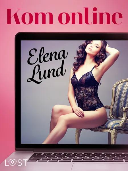 Kom online - Erotisk novelle af Elena Lund