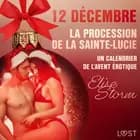 12 décembre - La procession de la Sainte-Lucie - Un calendrier de l’Avent érotique af Elise Storm
